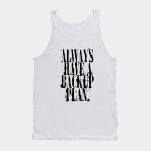 Always Have A Backup Plan Tank Top